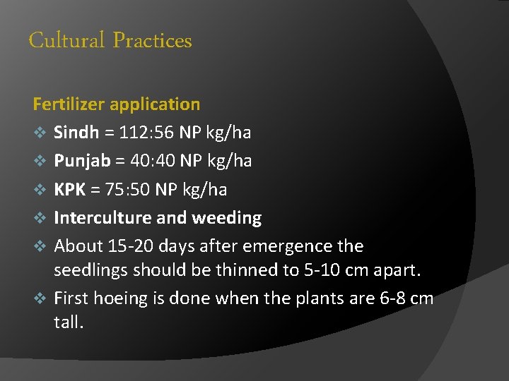 Cultural Practices Fertilizer application v Sindh = 112: 56 NP kg/ha v Punjab =