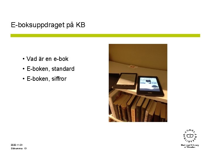 E-boksuppdraget på KB • Vad är en e-bok • E-boken, standard • E-boken, siffror