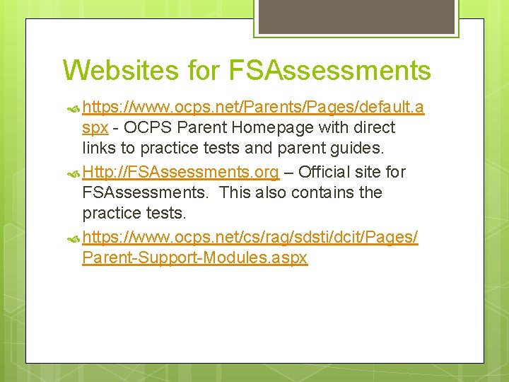 Websites for FSAssessments https: //www. ocps. net/Parents/Pages/default. a spx - OCPS Parent Homepage with