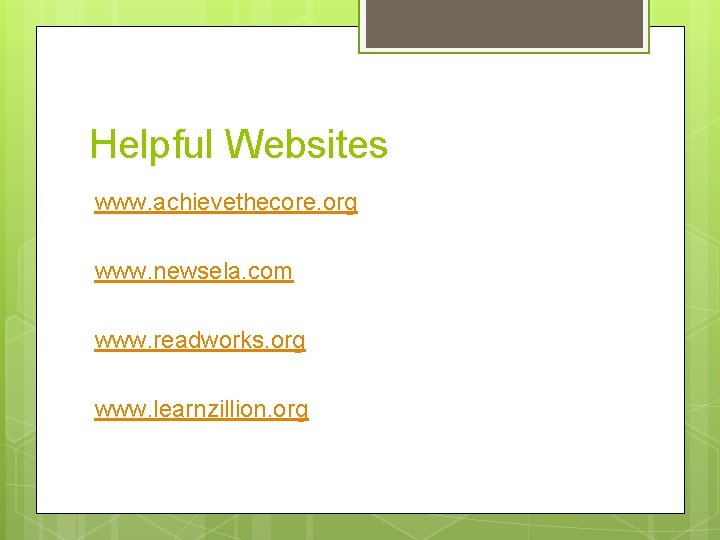 Helpful Websites www. achievethecore. org www. newsela. com www. readworks. org www. learnzillion. org