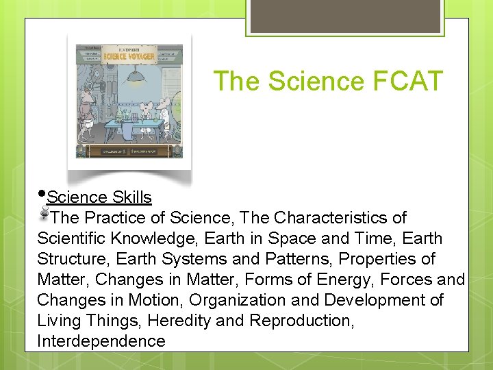 The Science FCAT • Science Skills The Practice of Science, The Characteristics of Scientific
