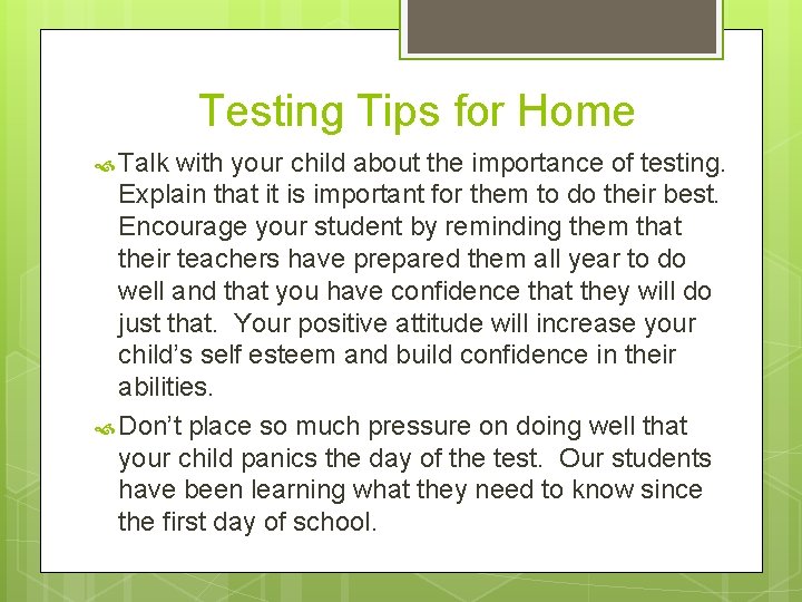  Testing Tips for Home Talk with your child about the importance of testing.