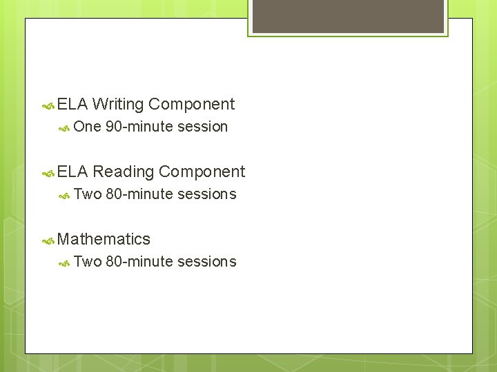  ELA Writing Component One 90 -minute session ELA Reading Component Two 80 -minute