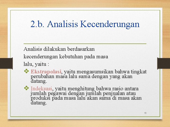 2. b. Analisis Kecenderungan Analisis dilakukan berdasarkan kecenderungan kebutuhan pada masa lalu, yaitu :