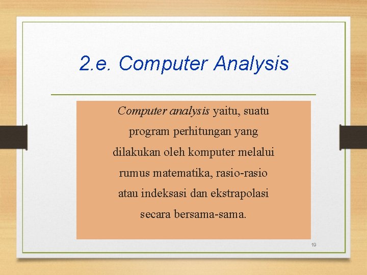 2. e. Computer Analysis Computer analysis yaitu, suatu program perhitungan yang dilakukan oleh komputer