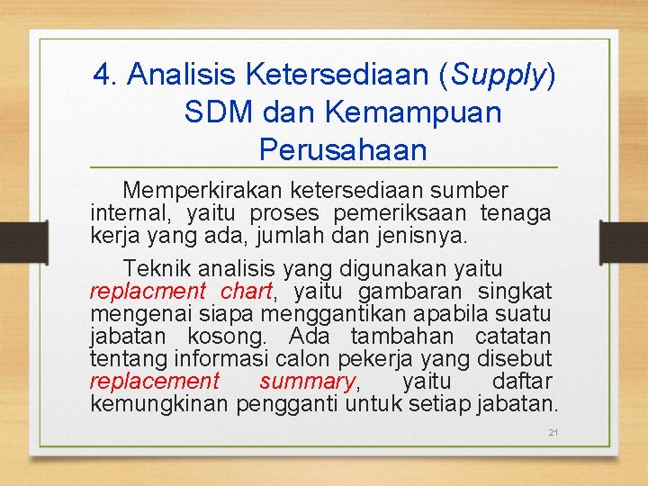 4. Analisis Ketersediaan (Supply) SDM dan Kemampuan Perusahaan Memperkirakan ketersediaan sumber internal, yaitu proses