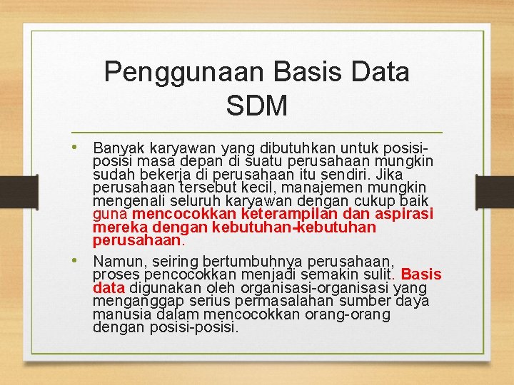 Penggunaan Basis Data SDM • Banyak karyawan yang dibutuhkan untuk posisi- posisi masa depan