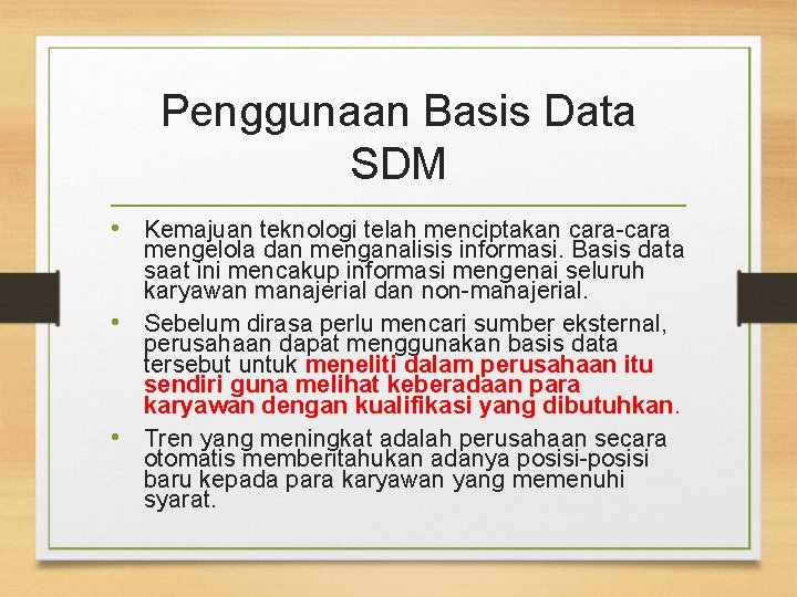 Penggunaan Basis Data SDM • Kemajuan teknologi telah menciptakan cara-cara mengelola dan menganalisis informasi.