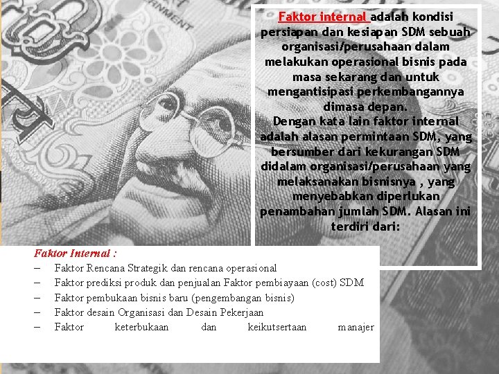 Faktor internal adalah kondisi persiapan dan kesiapan SDM sebuah organisasi/perusahaan dalam melakukan operasional bisnis