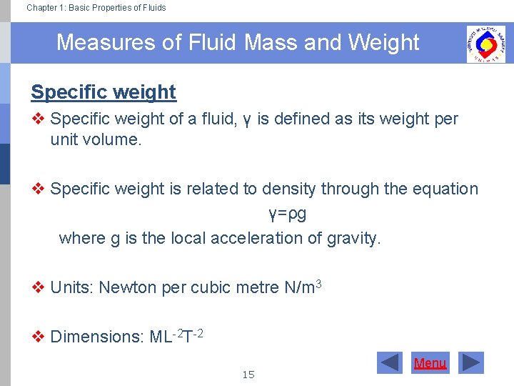 Chapter 1: Basic Properties of Fluids Measures of Fluid Mass and Weight Specific weight