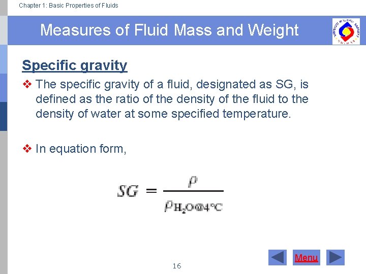 Chapter 1: Basic Properties of Fluids Measures of Fluid Mass and Weight Specific gravity