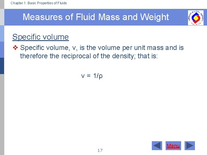Chapter 1: Basic Properties of Fluids Measures of Fluid Mass and Weight Specific volume