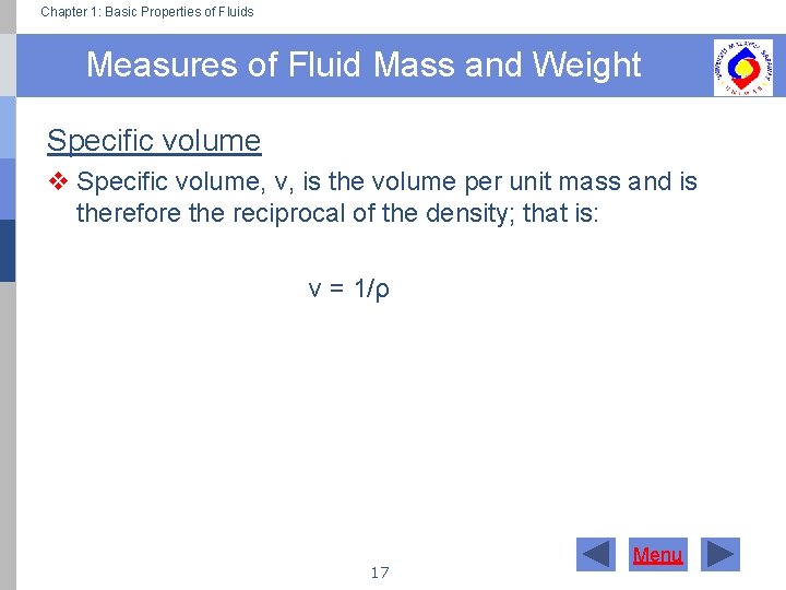 Chapter 1: Basic Properties of Fluids Measures of Fluid Mass and Weight Specific volume