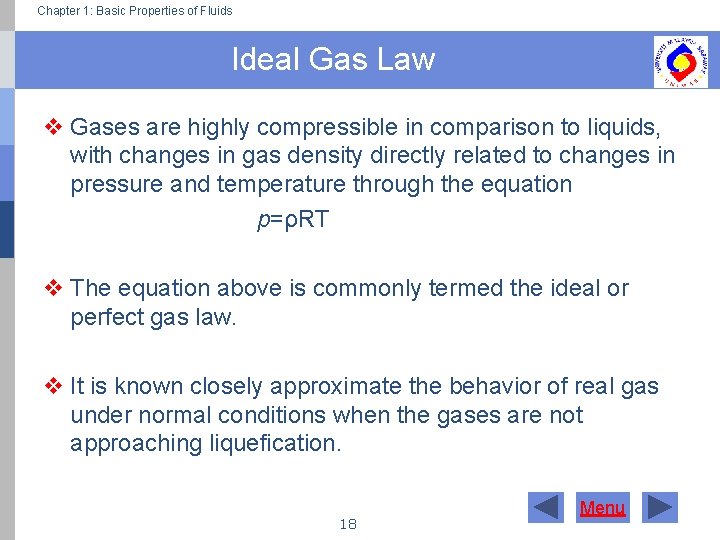 Chapter 1: Basic Properties of Fluids Ideal Gas Law v Gases are highly compressible