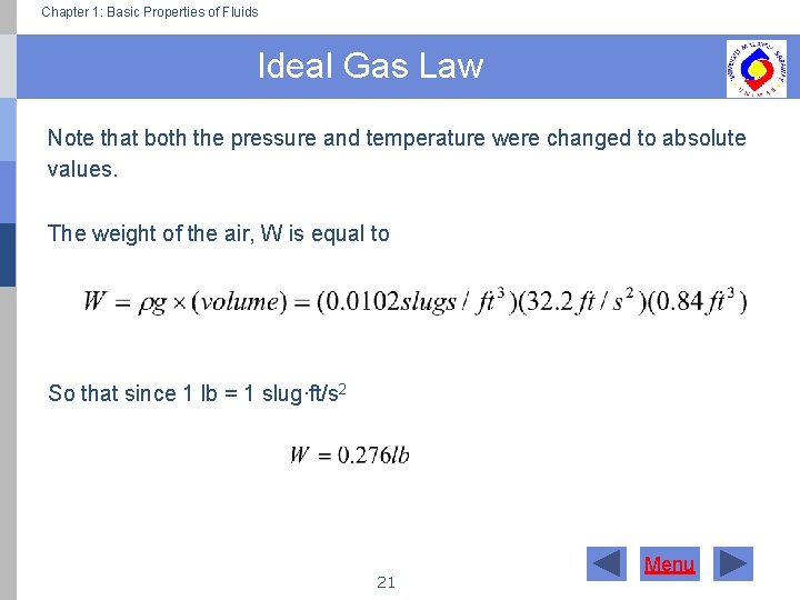 Chapter 1: Basic Properties of Fluids Ideal Gas Law Note that both the pressure
