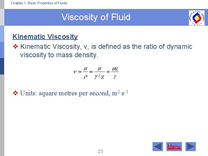 Chapter 1: Basic Properties of Fluids Viscosity of Fluid Kinematic Viscosity v Kinematic Viscosity,