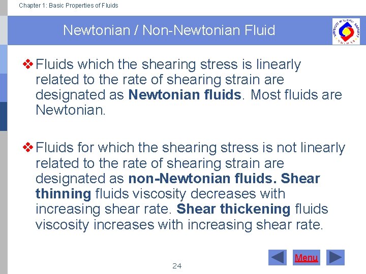 Chapter 1: Basic Properties of Fluids Newtonian / Non-Newtonian Fluid v Fluids which the