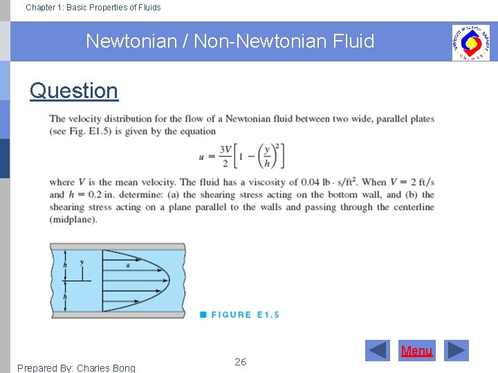 Chapter 1: Basic Properties of Fluids Newtonian / Non-Newtonian Fluid Question Prepared By: Charles