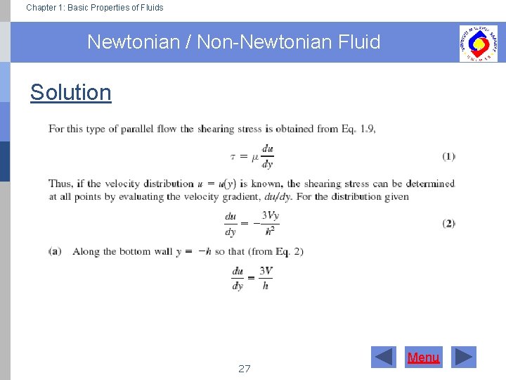 Chapter 1: Basic Properties of Fluids Newtonian / Non-Newtonian Fluid Solution 27 Menu 