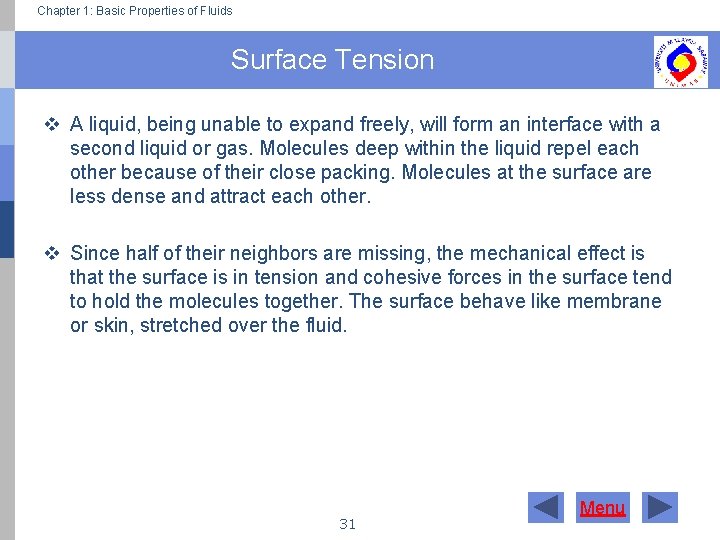 Chapter 1: Basic Properties of Fluids Surface Tension v A liquid, being unable to