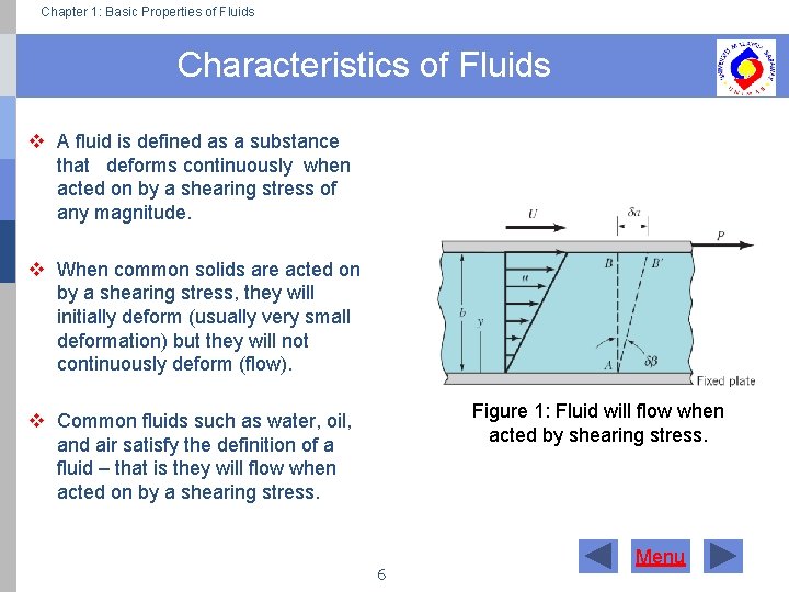 Chapter 1: Basic Properties of Fluids Characteristics of Fluids v A fluid is defined