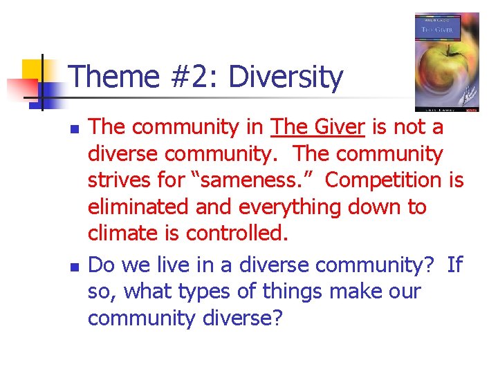 Theme #2: Diversity n n The community in The Giver is not a diverse