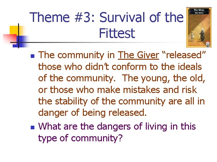 Theme #3: Survival of the Fittest n n The community in The Giver “released”