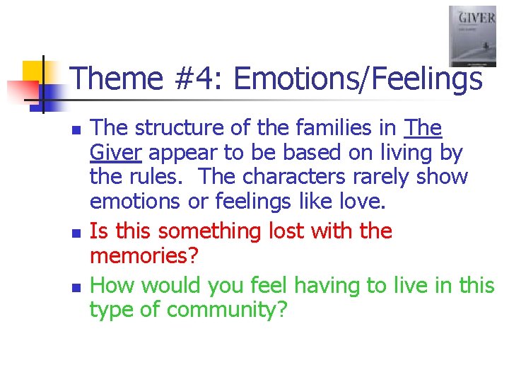 Theme #4: Emotions/Feelings n n n The structure of the families in The Giver