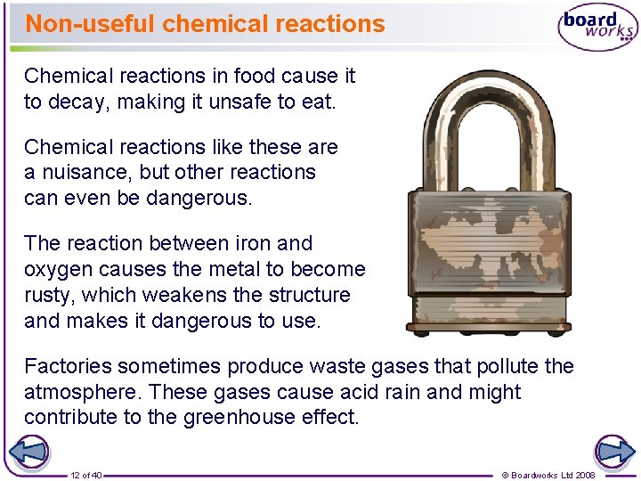 Non-useful chemical reactions Chemical reactions in food cause it to decay, making it unsafe
