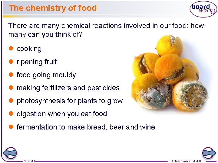 The chemistry of food There are many chemical reactions involved in our food: how