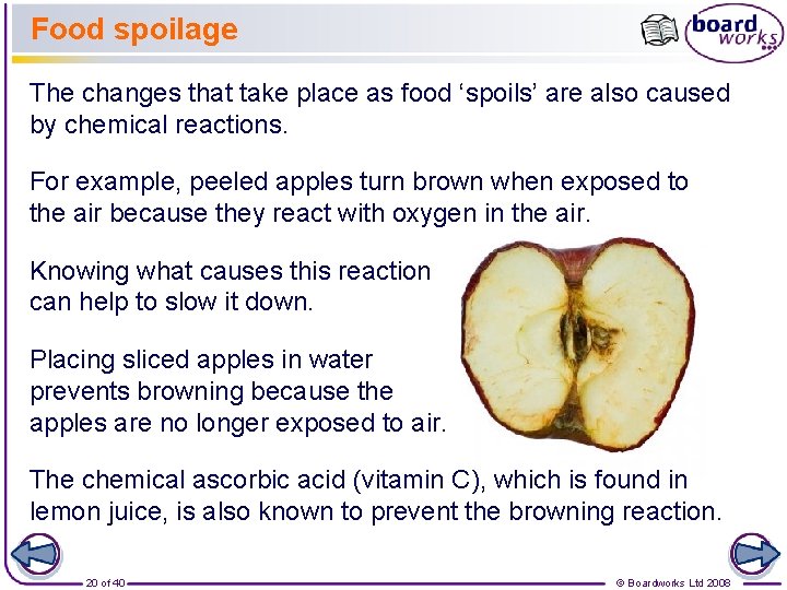 Food spoilage The changes that take place as food ‘spoils’ are also caused by