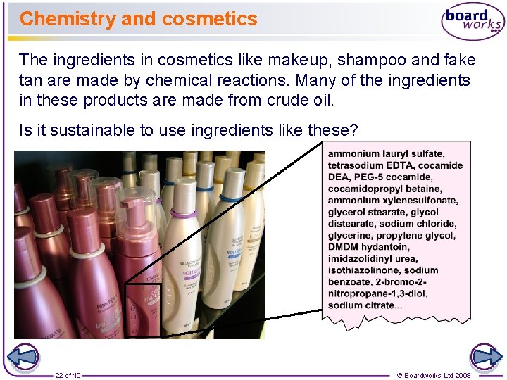 Chemistry and cosmetics The ingredients in cosmetics like makeup, shampoo and fake tan are