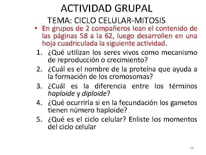 ACTIVIDAD GRUPAL TEMA: CICLO CELULAR-MITOSIS • En grupos de 2 compañeros lean el contenido