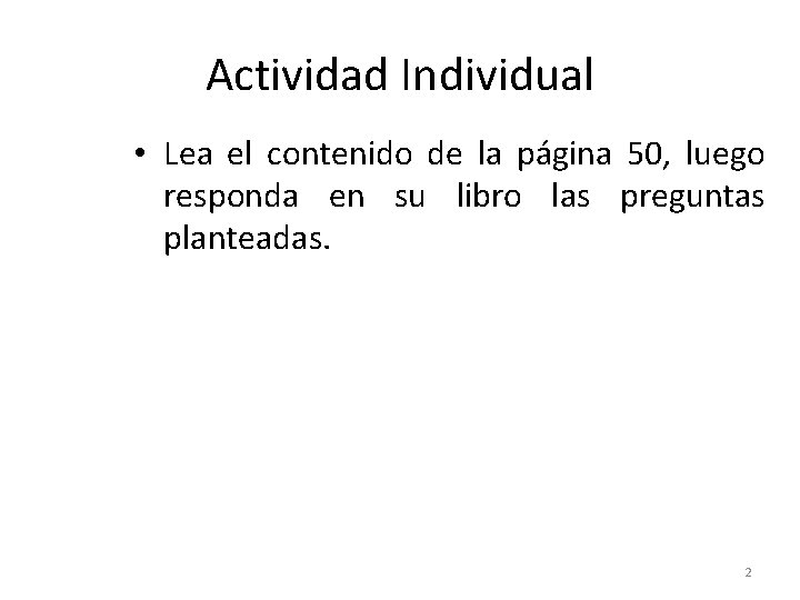 Actividad Individual • Lea el contenido de la página 50, luego responda en su