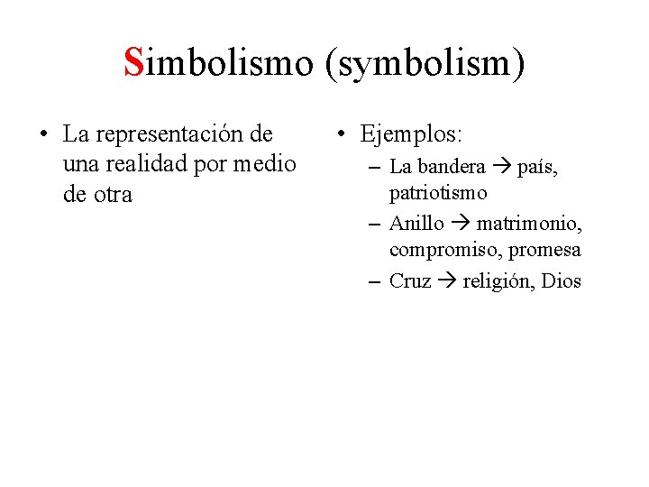 Simbolismo (symbolism) • La representación de una realidad por medio de otra • Ejemplos: Simbolismo (symbolism) • La representación de una realidad por medio de otra • Ejemplos: