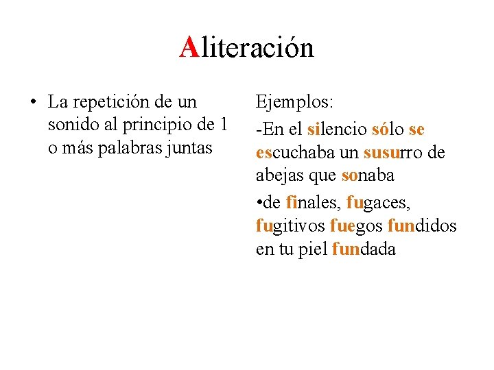 Aliteración • La repetición de un sonido al principio de 1 o más palabras