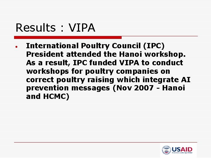 Results : VIPA • International Poultry Council (IPC) President attended the Hanoi workshop. As