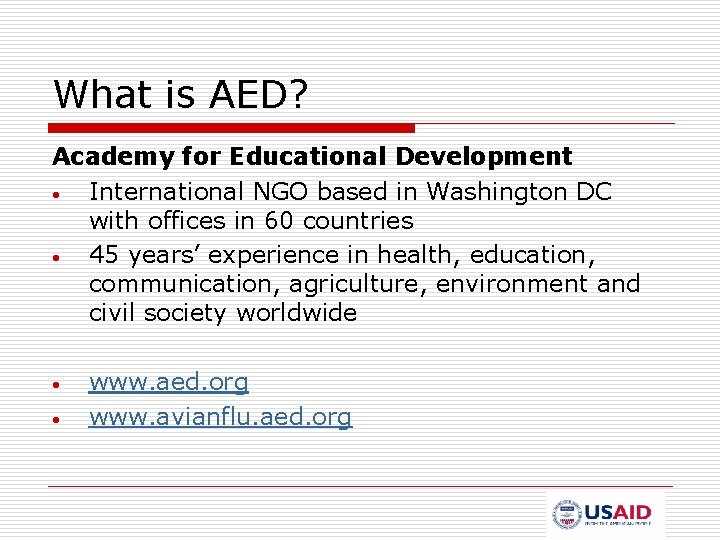 What is AED? Academy for Educational Development • International NGO based in Washington DC