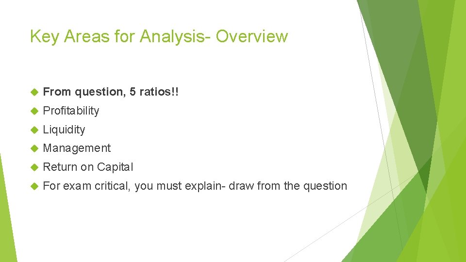 Key Areas for Analysis- Overview From question, 5 ratios!! Profitability Liquidity Management Return on