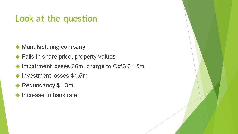 Look at the question Manufacturing company Falls in share price, property values Impairment losses