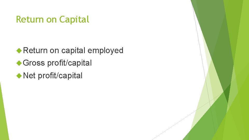 Return on Capital Return Gross Net on capital employed profit/capital 