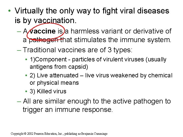  • Virtually the only way to fight viral diseases is by vaccination. –