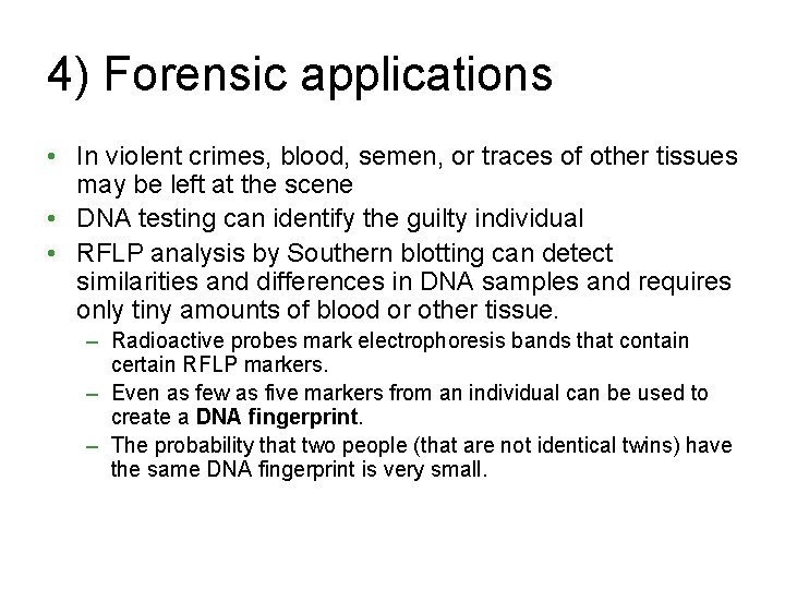 4) Forensic applications • In violent crimes, blood, semen, or traces of other tissues