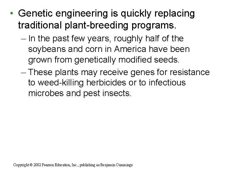  • Genetic engineering is quickly replacing traditional plant-breeding programs. – In the past