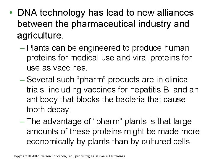  • DNA technology has lead to new alliances between the pharmaceutical industry and