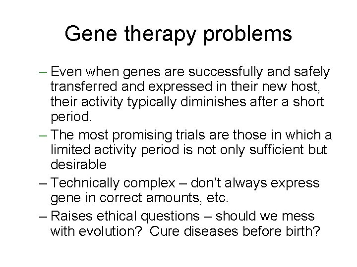 Gene therapy problems – Even when genes are successfully and safely transferred and expressed