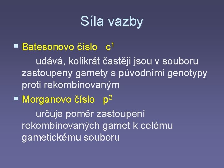 Síla vazby § Batesonovo číslo c 1 udává, kolikrát častěji jsou v souboru zastoupeny