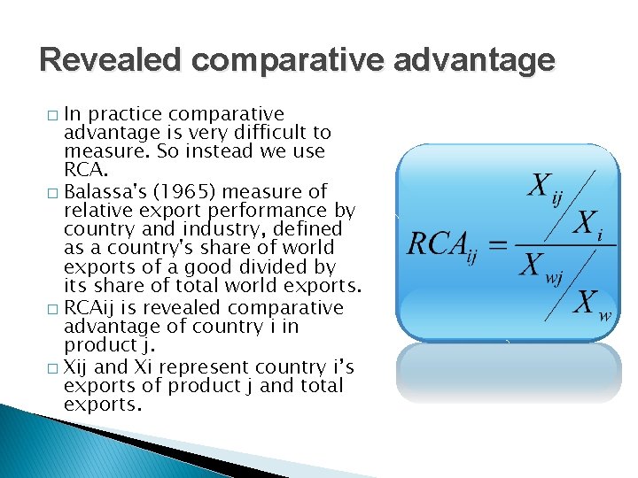Revealed comparative advantage In practice comparative advantage is very difficult to measure. So instead