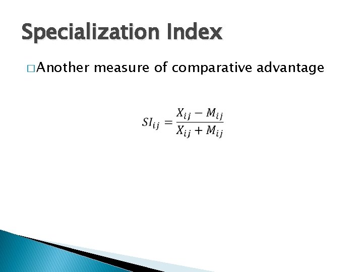 Specialization Index � Another measure of comparative advantage 
