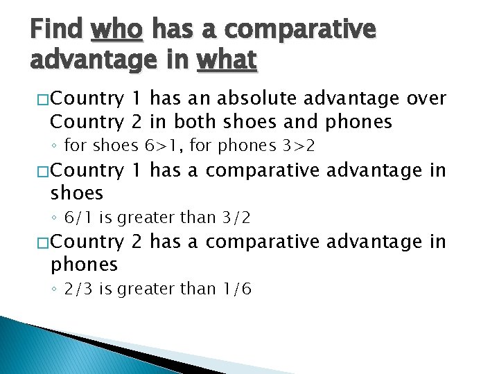 Find who has a comparative advantage in what � Country 1 has an absolute